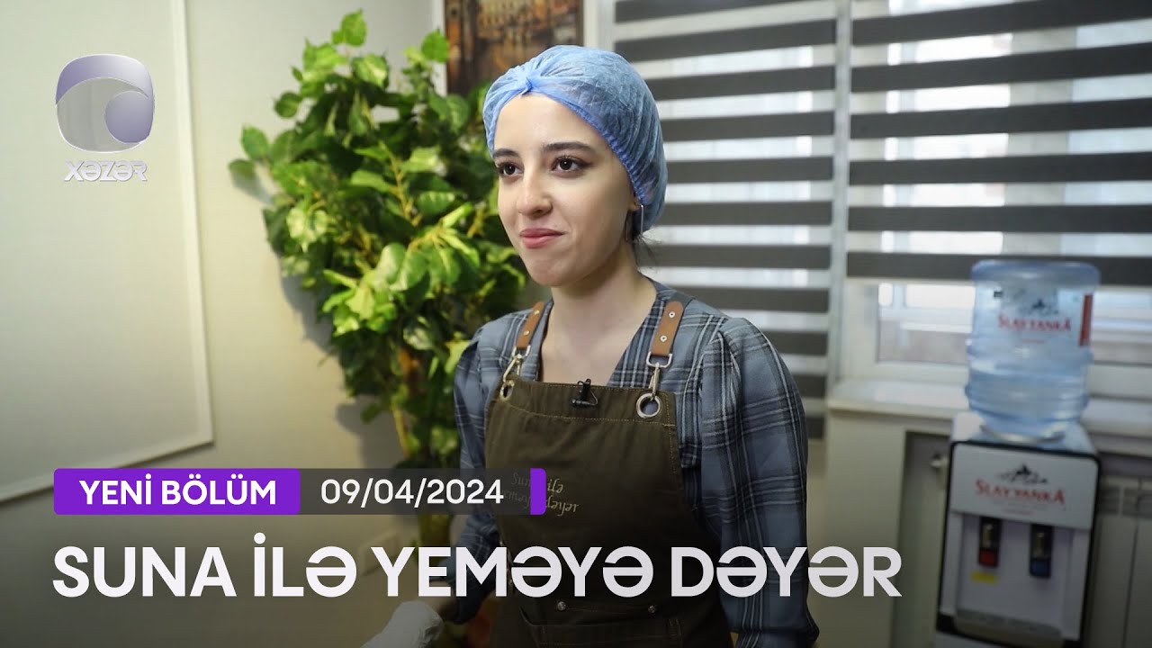 Suna İlə Yeməyə Dəyər - Asya Məhəmmədlinin Evi  09.04.2024