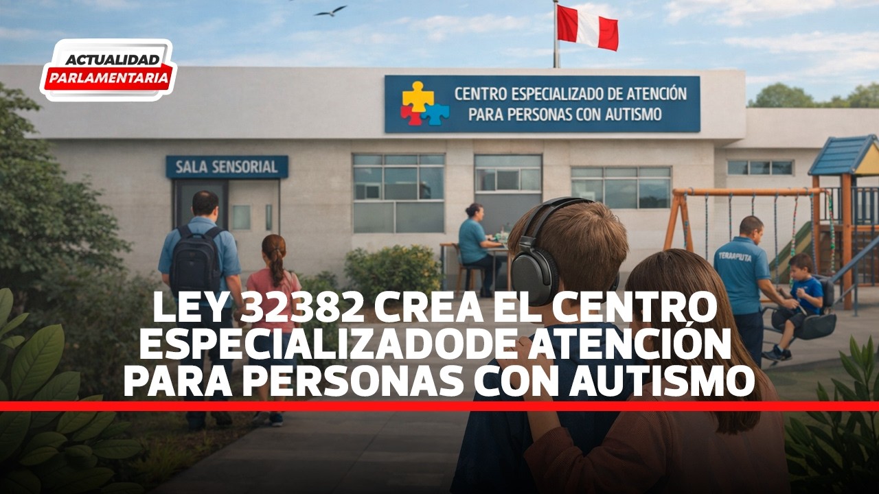 Actualidad Parlamentaria: Ley impulsa centro especializado para personas con autismo