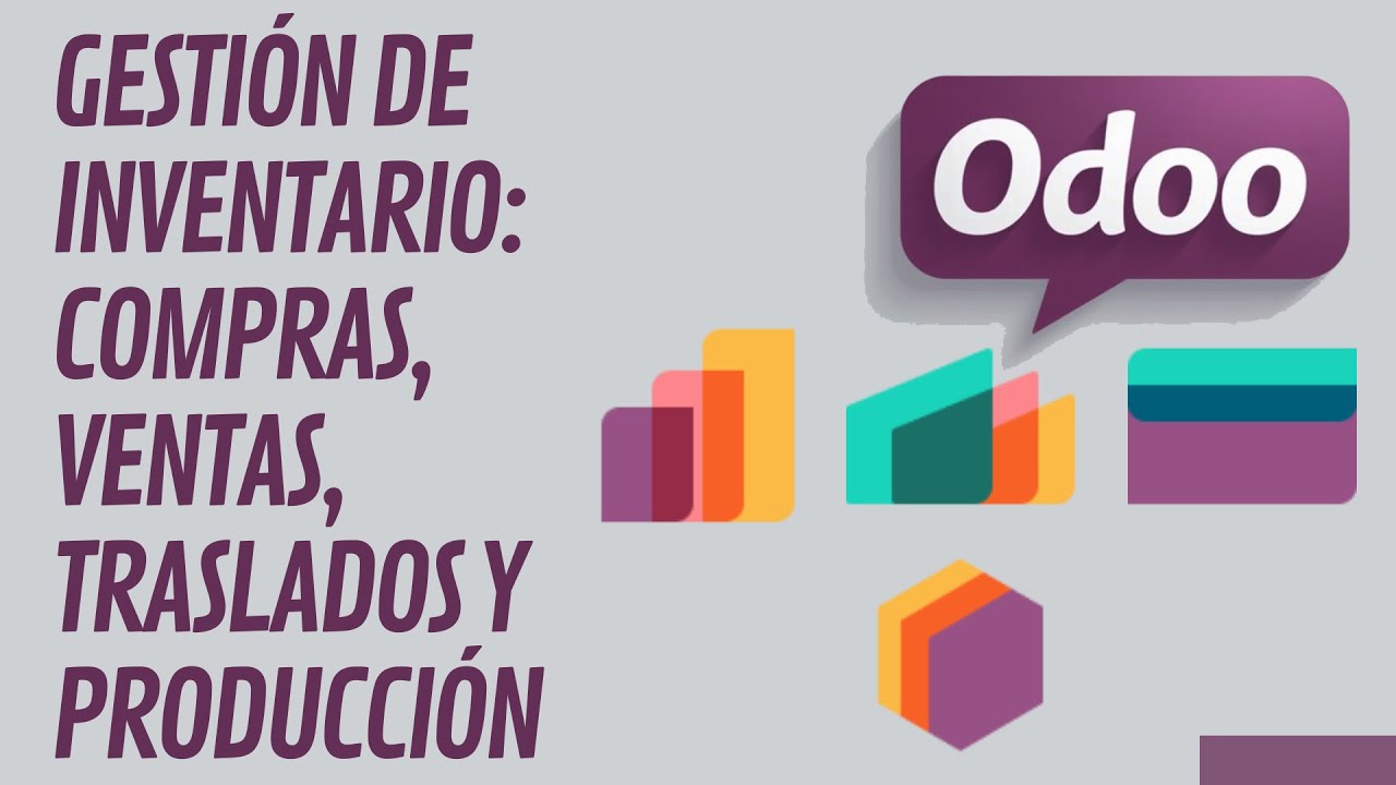 C&oacute;mo Gestionar el Inventario en Odoo: Compras, Ventas, Traslados y Producci&oacute;n
