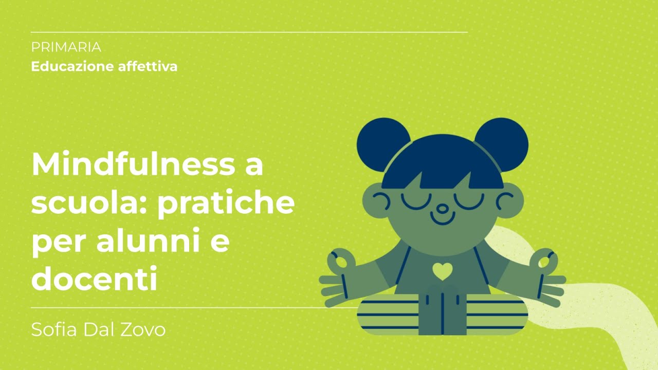 Mindfulness a scuola: pratiche per alunni e docenti | Sofia Dal Zovo