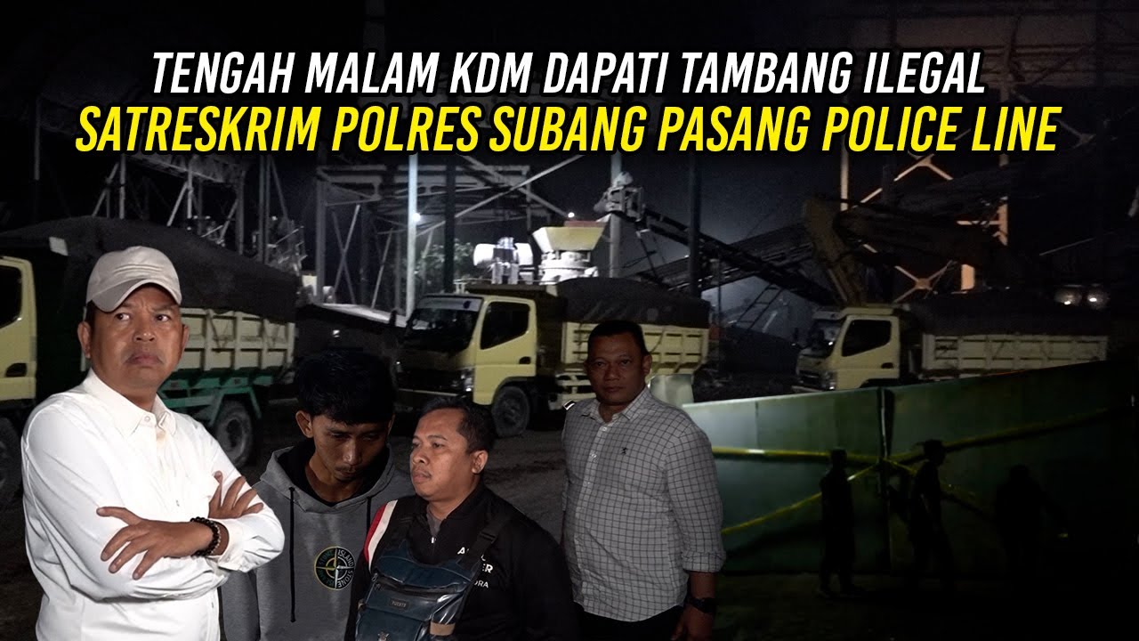 TENGAH MALAM KDM DAPATI TAMBANG ILEGAL | SATRESKRIM POLRES SUBANG PASANG POLICE LINE