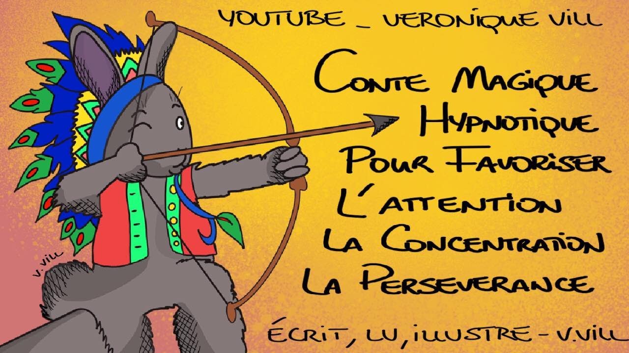 Conte magique hypnotique pour favoriser attention, concentration et persévérance par Véronique Vill