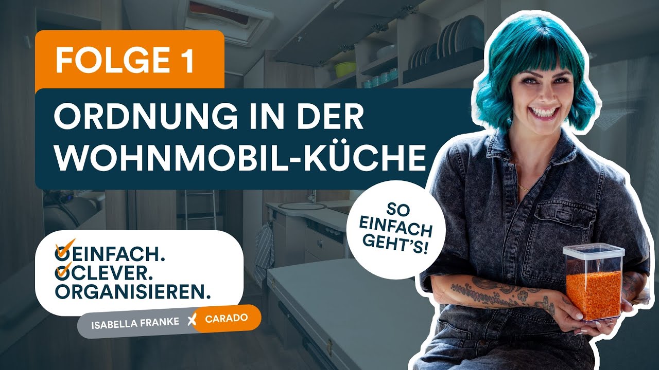 Wie organisiere ich die Wohnmobil-Küche? | Tipps & Tricks vom Profi (Isabella Franke X Carado)