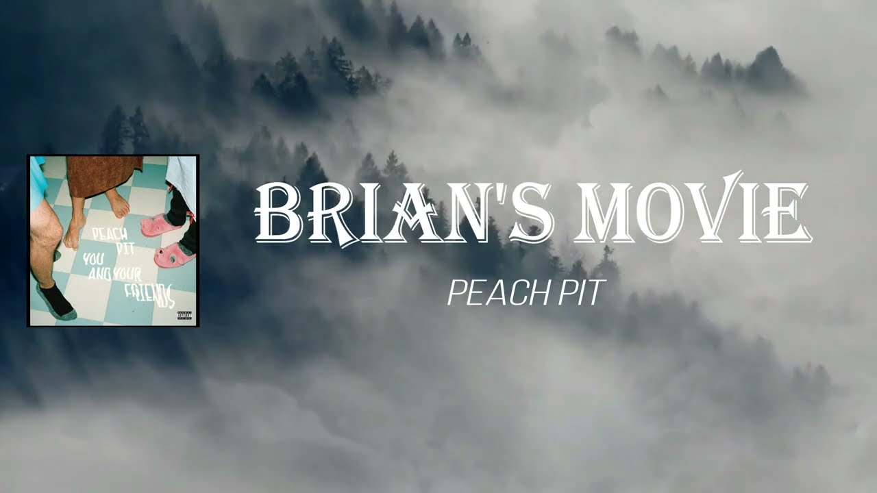 Peach Pit - Brian's Movie (Lyrics)