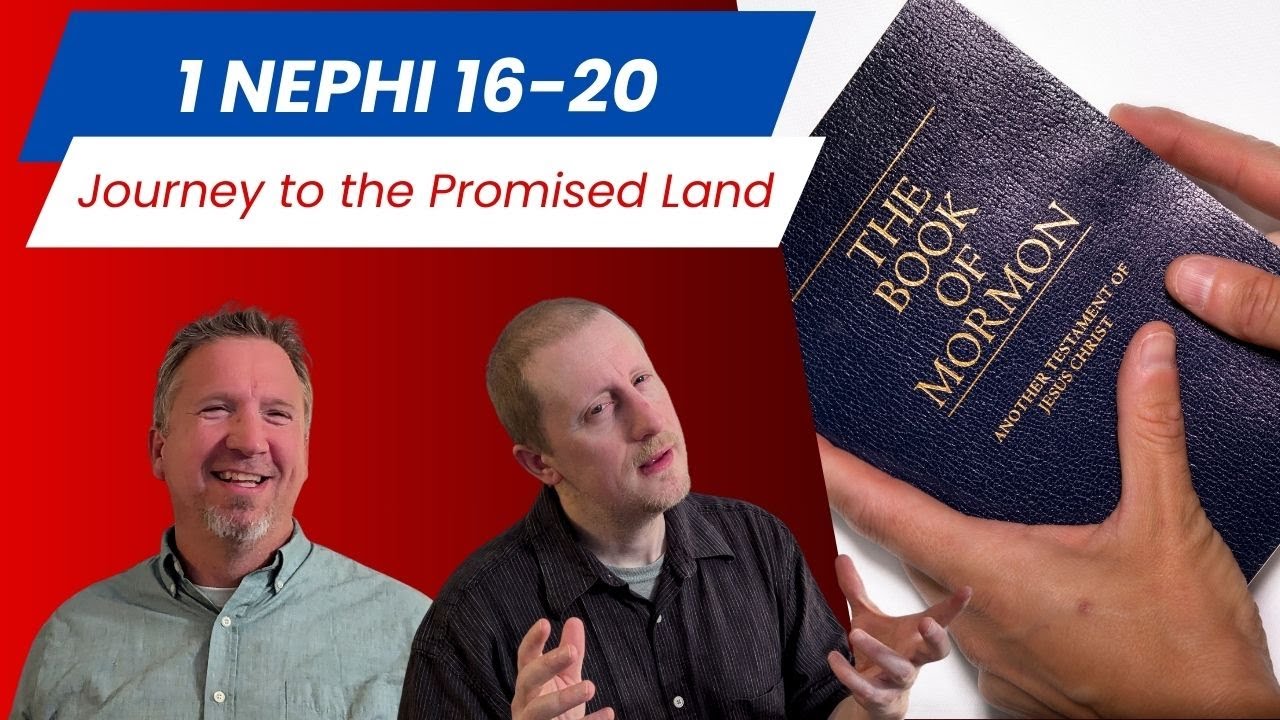 Journey to the Promised Land- First Time Reading the Book of Mormon, 1 Nephi 16 20