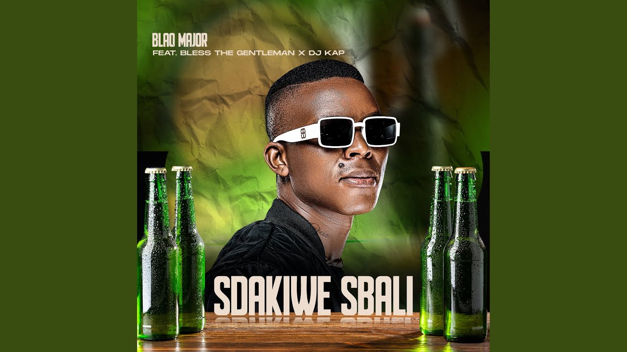 Sdakiwe Sbali (feat. Bless The Gentleman & DJ Kap)