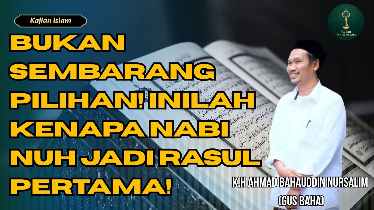 Gus Baha: Inilah Alasan Ulama Sepakat Nabi Nuh Jad Rasul Pertama, Bukan Adam!