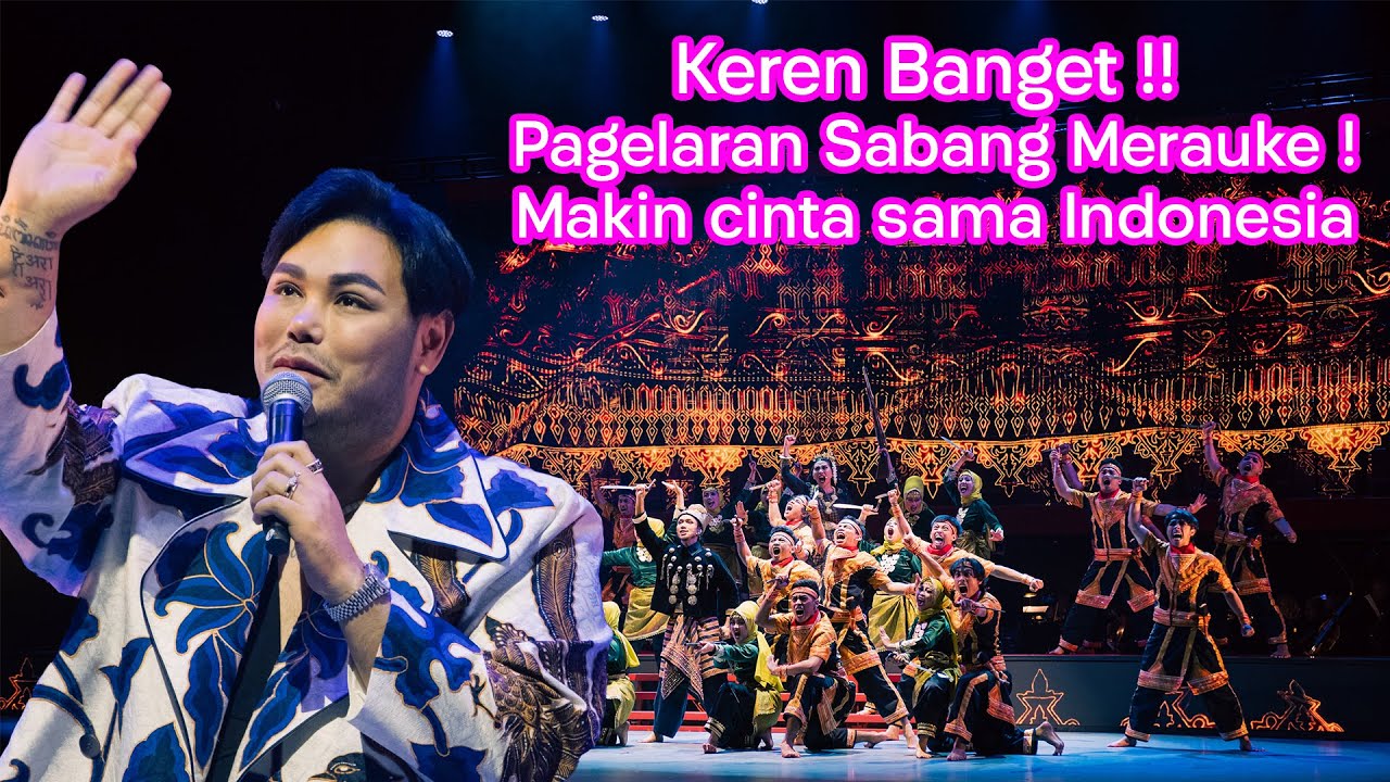 Keren Banget Pagelaran Sabang Merauke ! Makin cinta sama Indonesia