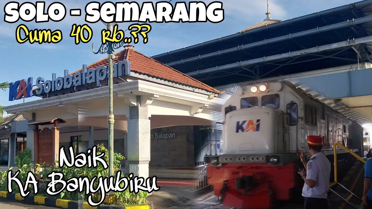 SOLO - SEMARANG, PILIHAN TEPAT.. ⁉️ NAIK KERETA INI SOLUSINYA..😍 || ~ Trip KA Banyubiru