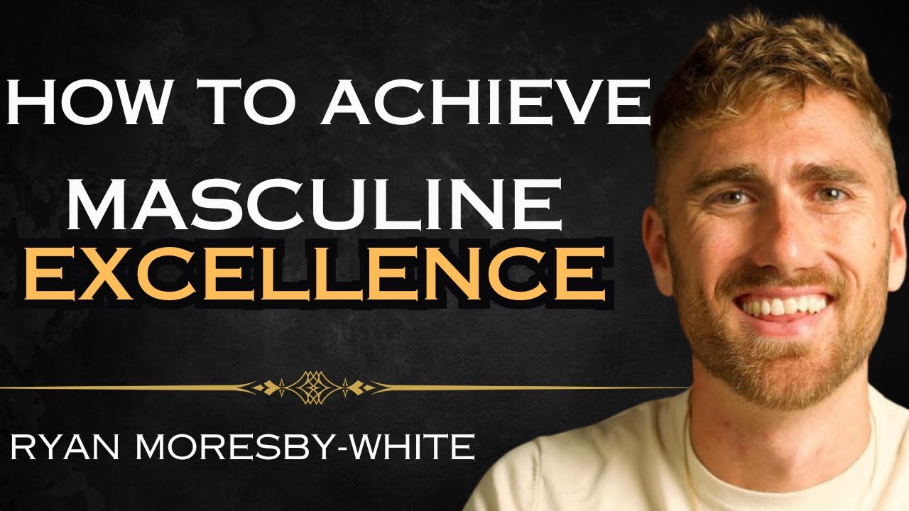 Masculinity, Purpose, Relationships, Mindset +more (Ft. Ryan Moresby-White)