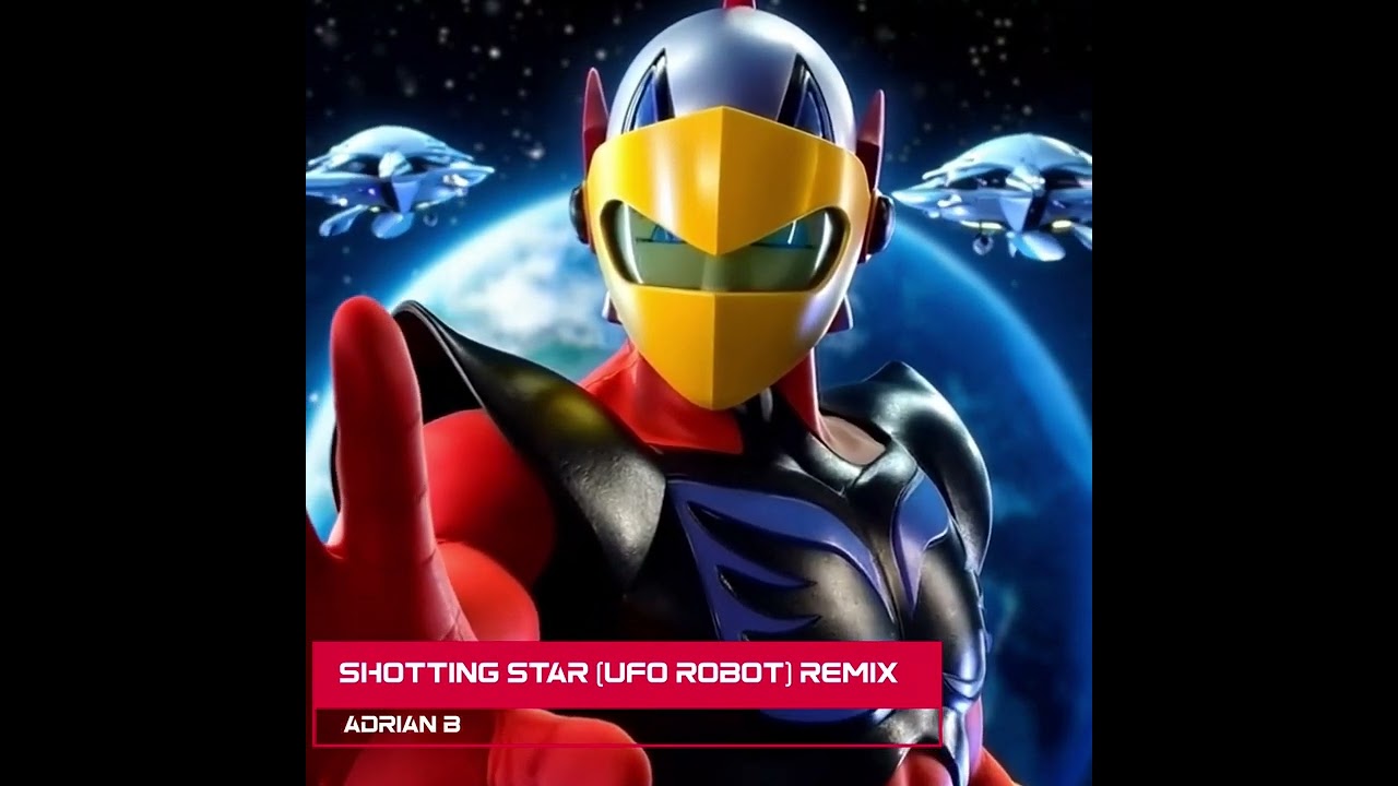 SHOOTING STAR ( REMIX) Atlas Ufo Robot- ADRIAN B