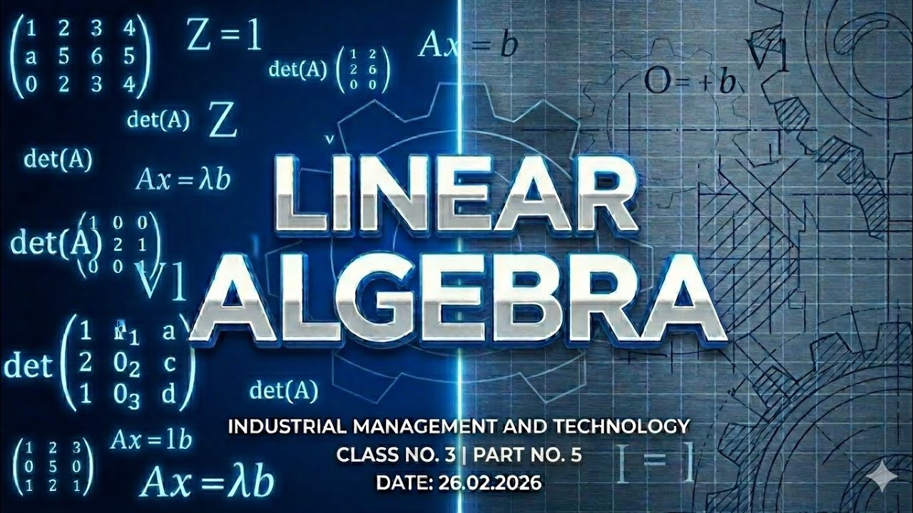 LINEAR ALGEBRA | CLASS 3 | PART 5 | 26.02.2026