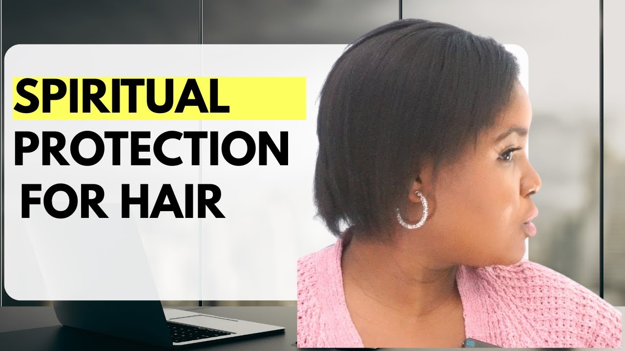 How to Spiritually protect your hair