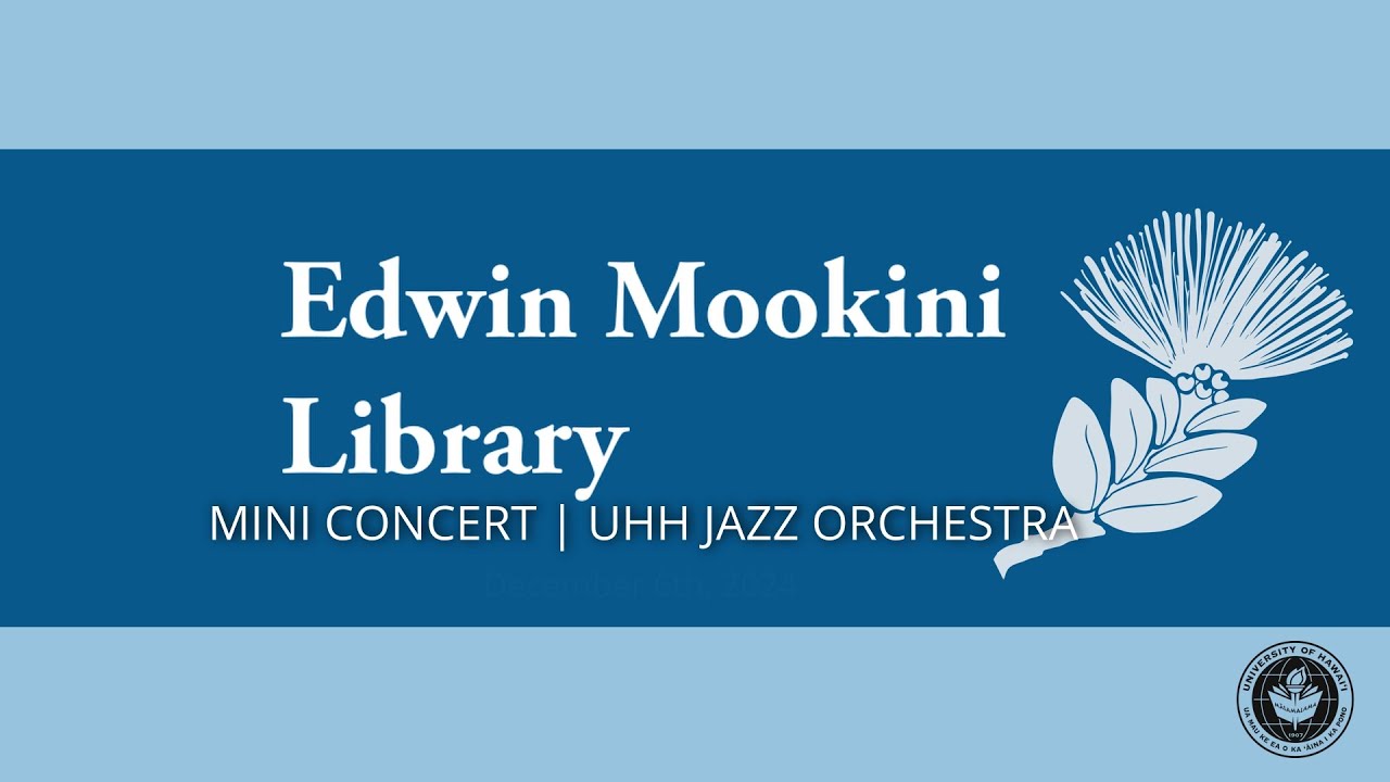 Edwin Mookini Library - Mini Concert - UHH Jazz Orchestra Dec 6th, 2024