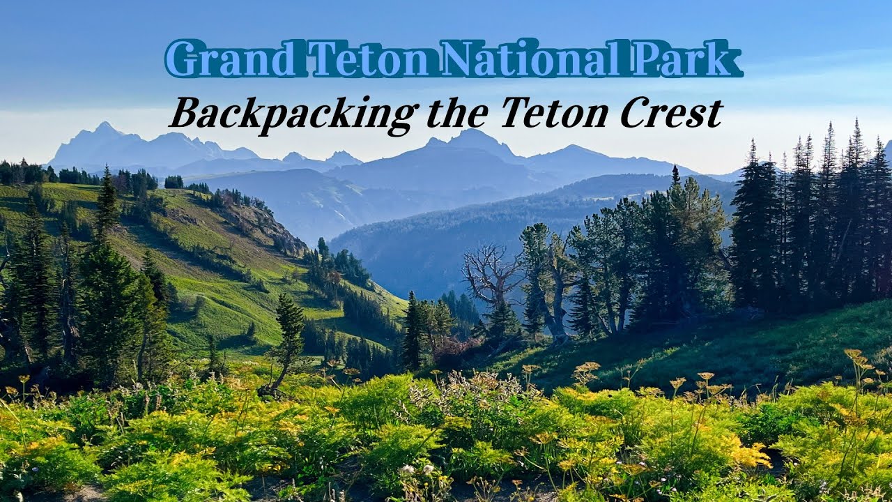 Backpacking the Teton Crest Trail:  Death Canyon Trailhead to Jenny Lake