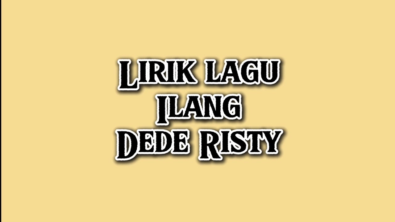 Ilang - Dede Risty || Lirik Lagu Tarling 2025