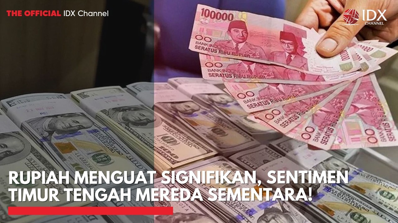 Rupiah Menguat Signifikan, Sentimen Timur Tengah Mereda Sementara! | 2ND SESSION CLOSING