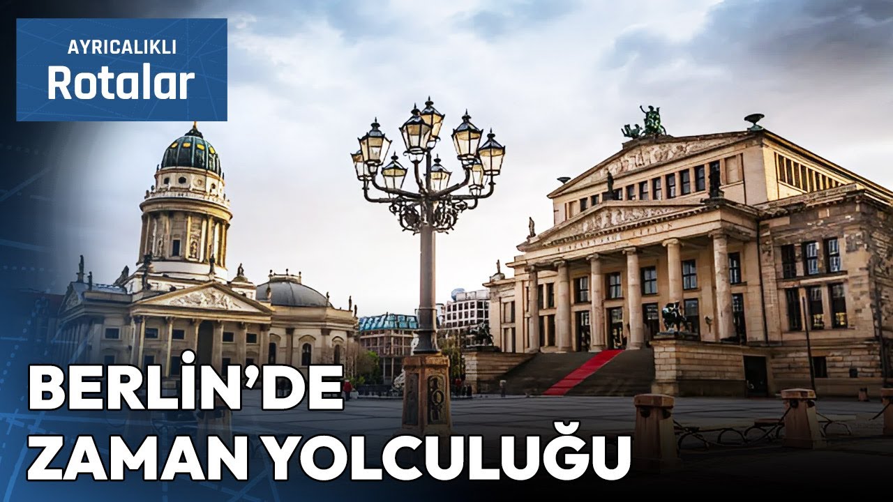 Avrupa'nın Kalbindeki Şehir Berlin'i Keşfediyoruz! | Ayrıcalıklı Rotalar