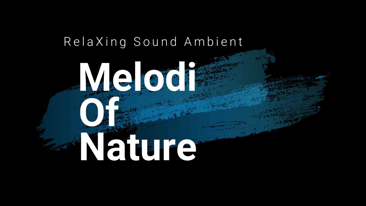 Relaxing Sound Ambient Melody Of Nature Nain - GoodBMusic