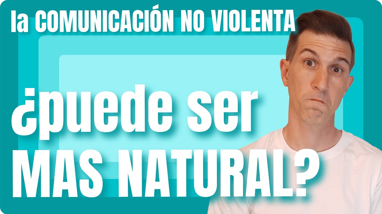 COMUNICACIÓN NO VIOLENTA más NATURAL 🌱🌱
