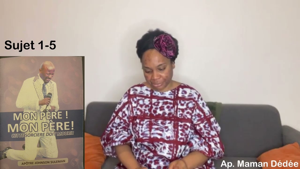 ♦️Mon Père ! Mon Père ! Cette sorcière doit mourir / Prières de feu 🔥 🔥🔥( sujet 1-5)