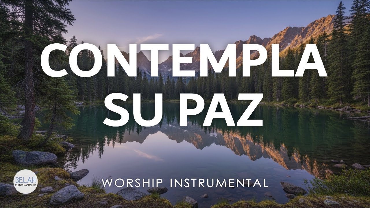 MUSICA CRISTIANA INSTRUMENTAL SIN ANUNCIOS INTERMEDIOS - CONTEMPLA SU PAZ - INSTRUMENTAL WORSHIP