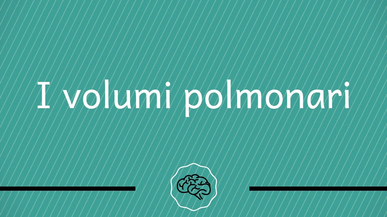 Fisiologia Polmonare - I volumi polmonari: Le basi