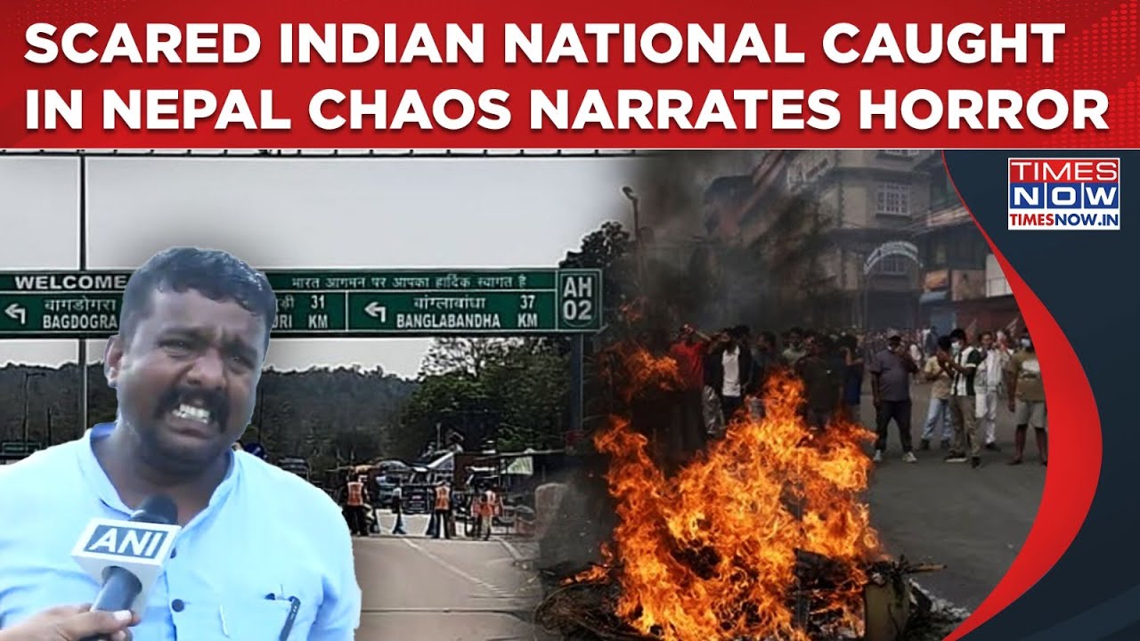 Nepal Protests: Scared Indian National Caught In Chaos, Recounts Ordeal| India Borders Remain Tense