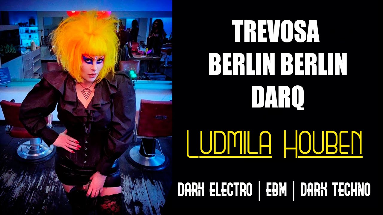 Berlin Berlin |Trevosa | Darq - Dj Ludmila Houben