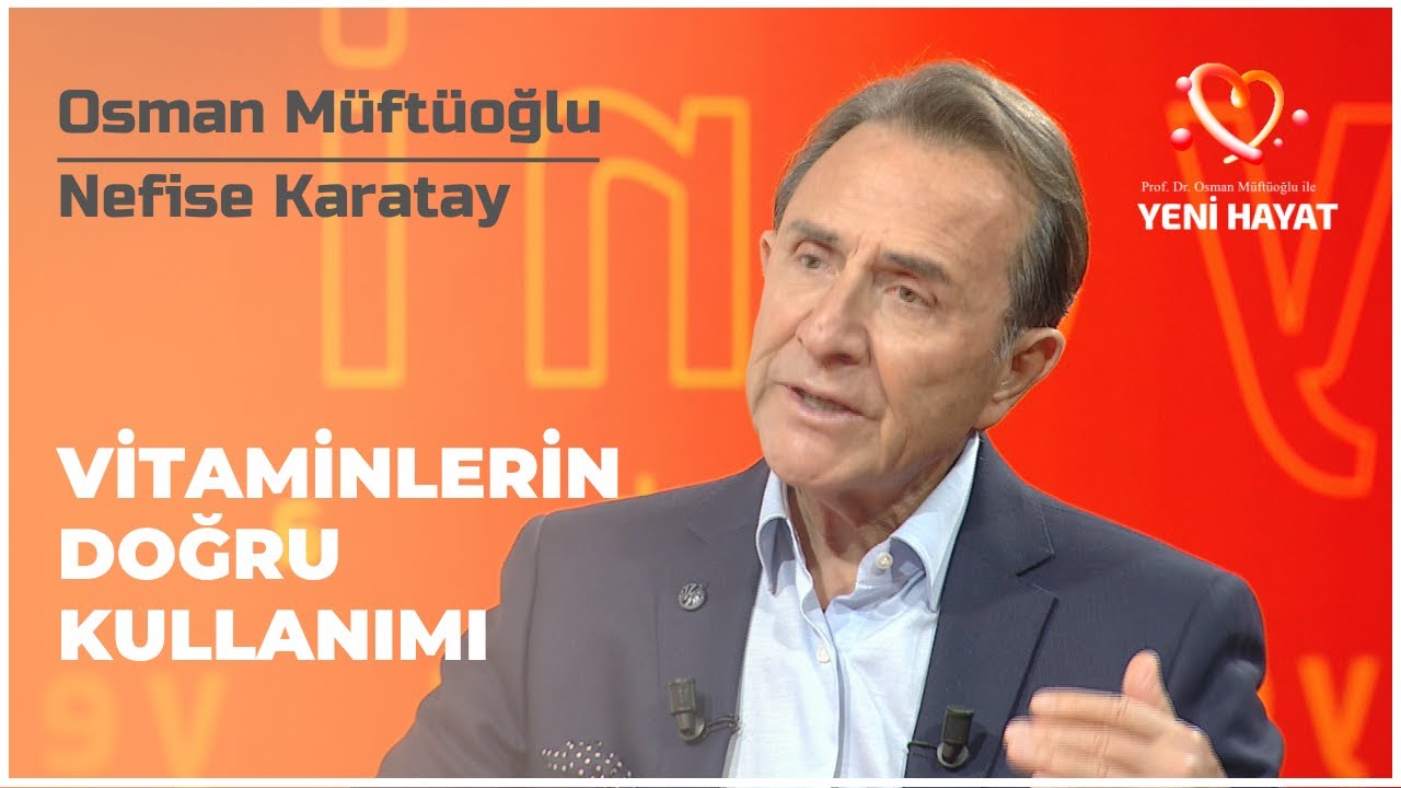 Vitaminlerin Doğru Kullanımı | Osman Müftüoğlu ile Yeni Hayat