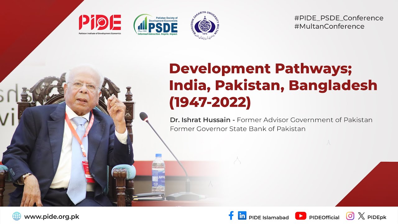 Development Pathways: India, Pakistan & Bangladesh (1947-2022) I PIDE PSDE Conference