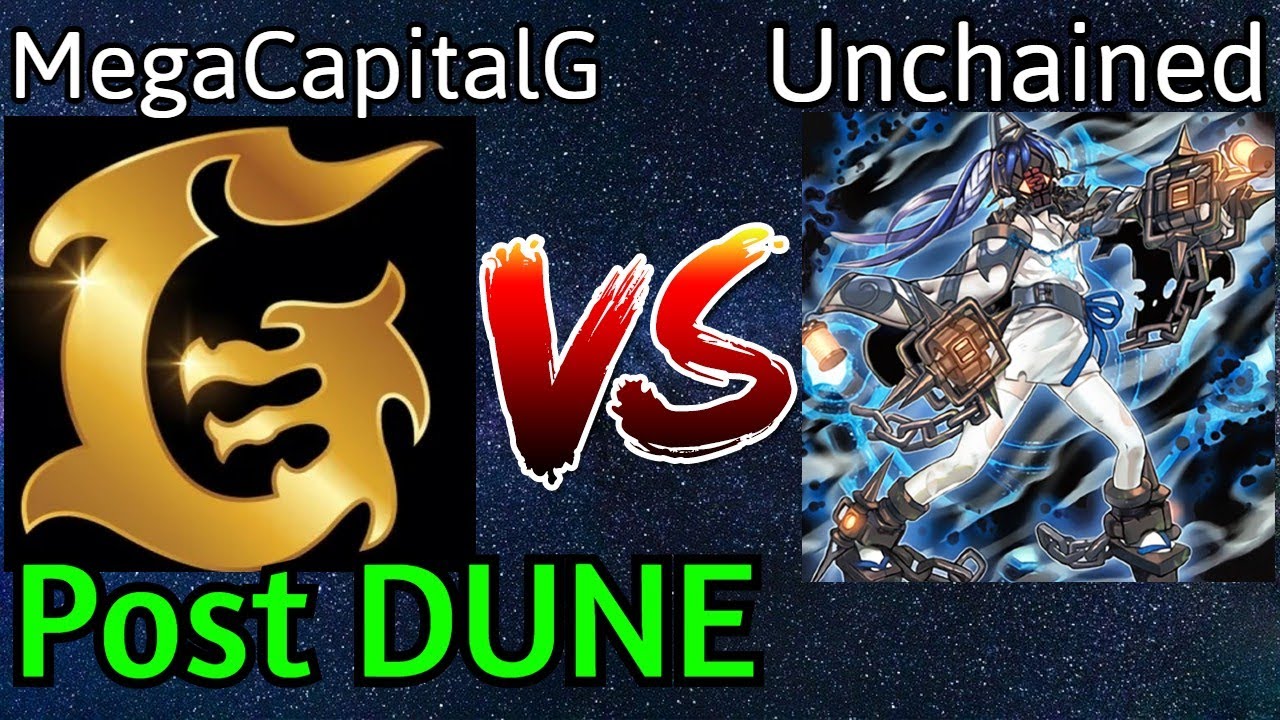 MegaCapitalG Vs Unchained Post DUNE Yu-Gi-Oh!
