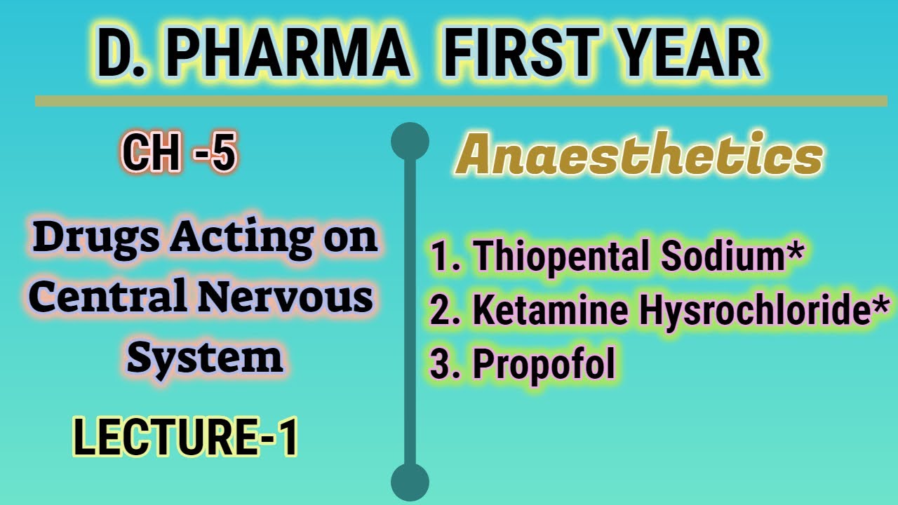 Anaesthetics/Drugs acting on central nervous system/CH-5/L-1/Pharmaceutical chemistry/D.Pharm/Ist yr
