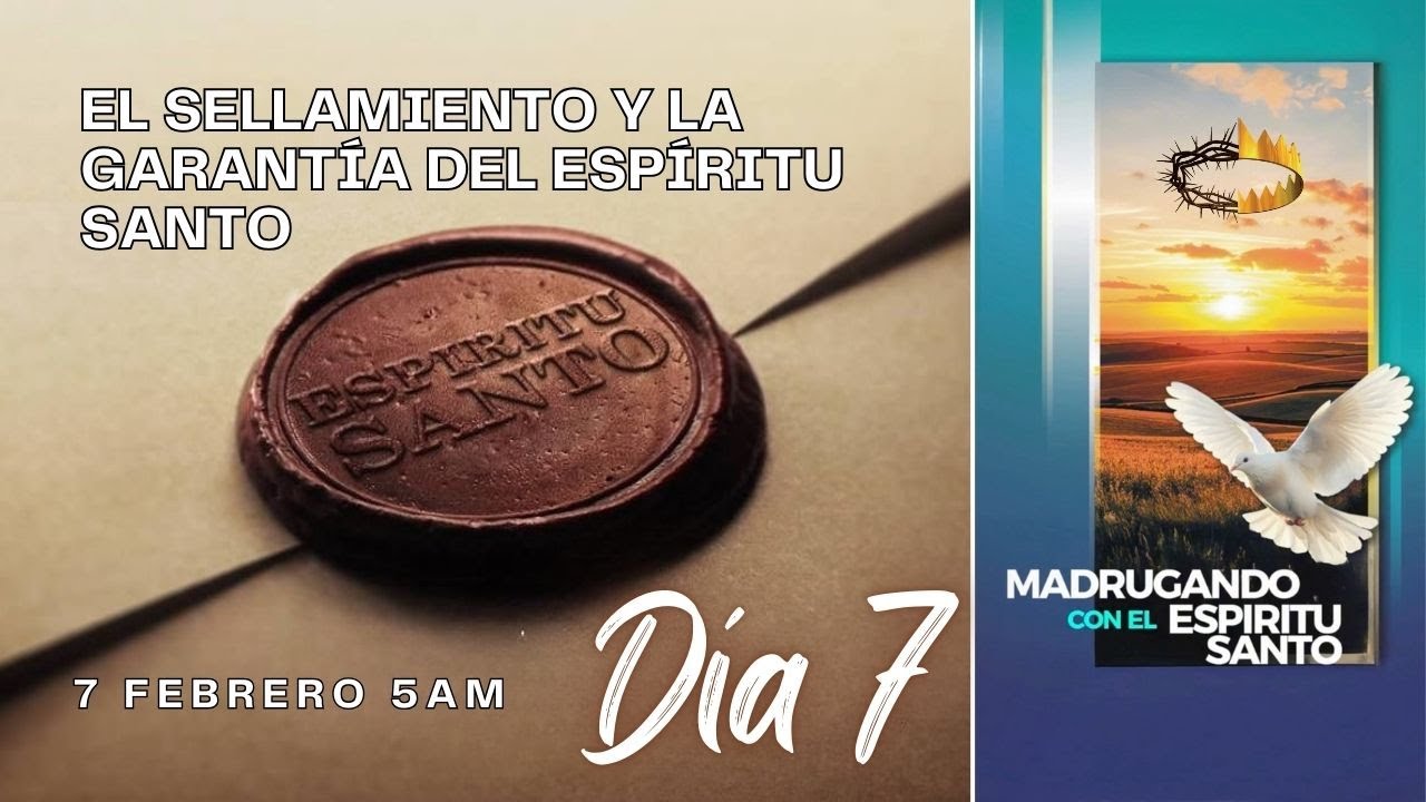 Día 7 - 40 Días de Oración: Madrugando con el Espíritu Santo.