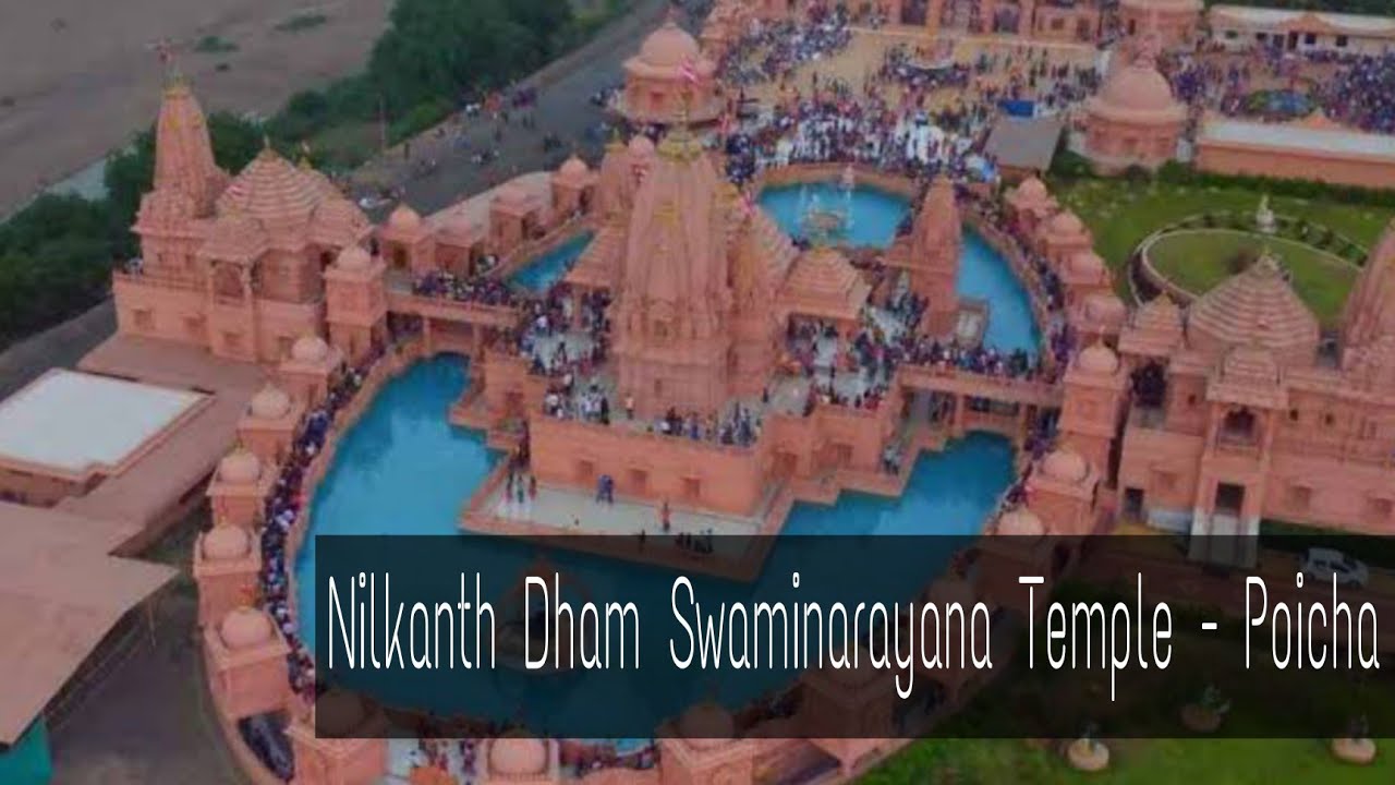 POICHA Mandir | Neelkanth Dham Swaminarayan Temple History and Information