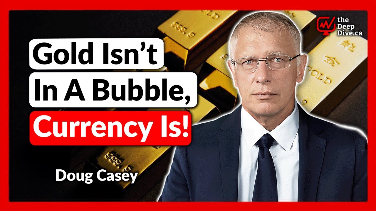 Gold Isn&rsquo;t In A Bubble, Currency Is. - Doug Casey
