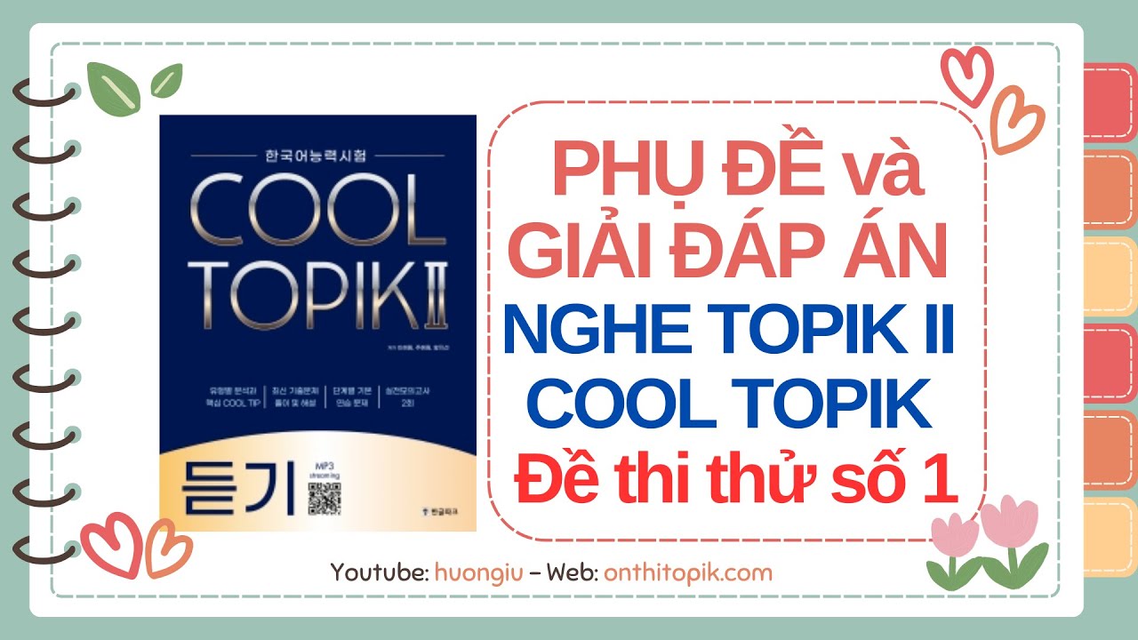 [COOL TOPIK đề 1] Luyện nghe kèm phụ đề và đáp án | 듣기 NGHE 50 câu TOPIK II Listening