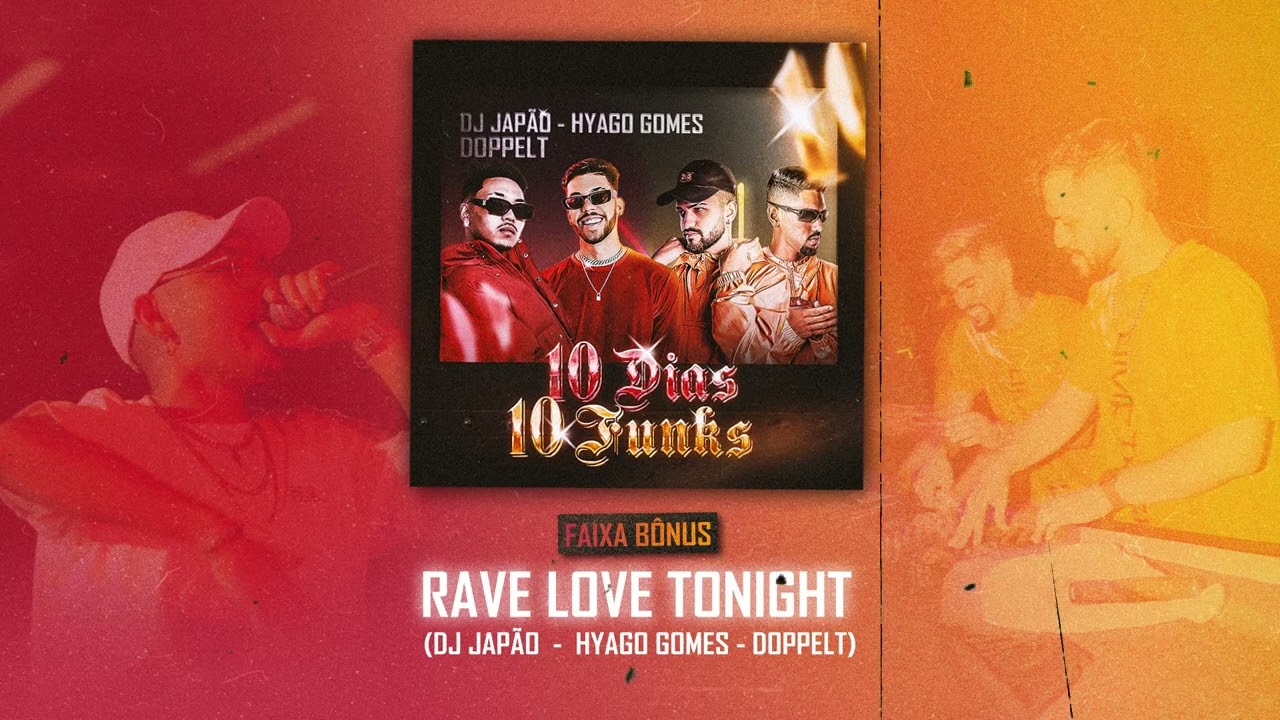 FAIXA BÔNUS - RAVE LOVE TONIGHT (DJ JAPÃO, DOPPELT, HYAGO GOMES)