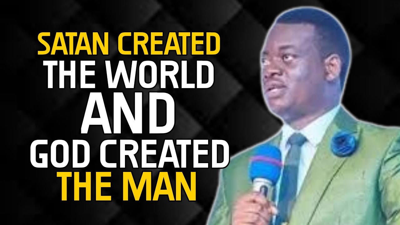HOW SATAN CREATED THE WORLD GOD CREATED THE MAN - APOSTLE AROME OSAYI