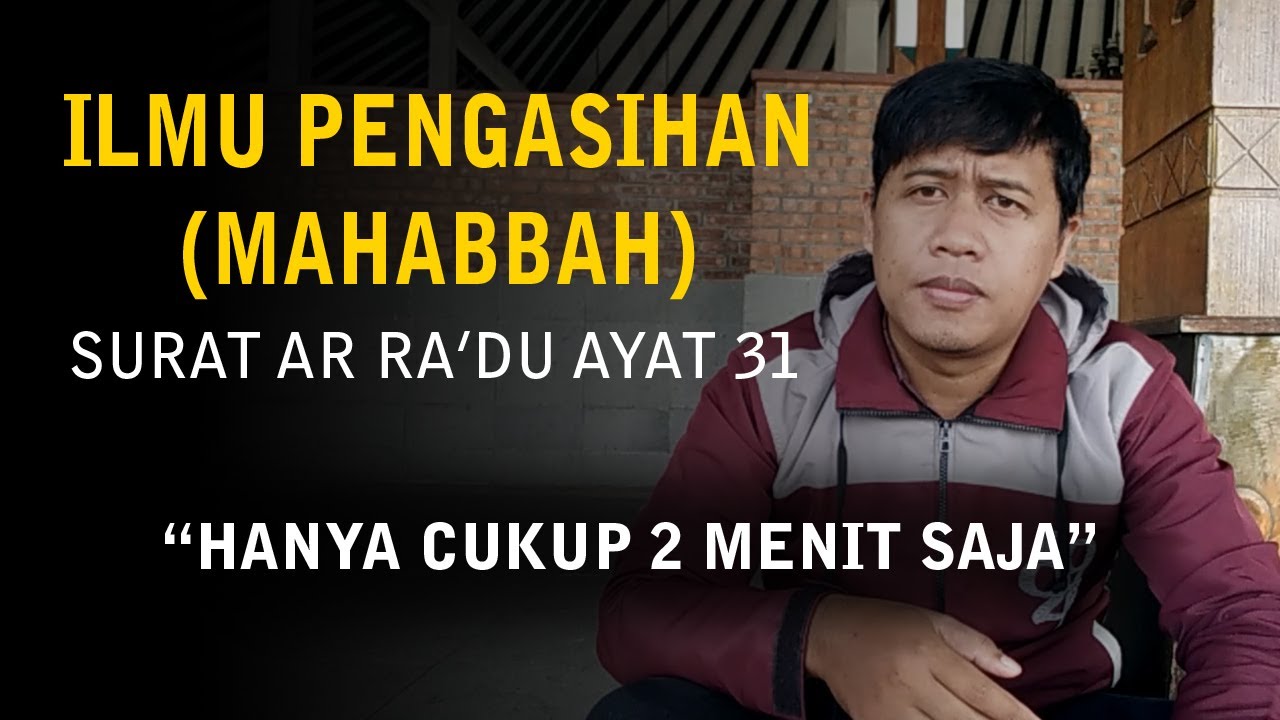 ILMU PENGASIHAN PALING MUDAH - Mahabah Surat Ar Ra'du Ayat 31