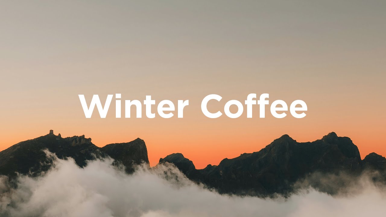 Winter Coffee Mix ☀️ Chillout Music for Cold Days