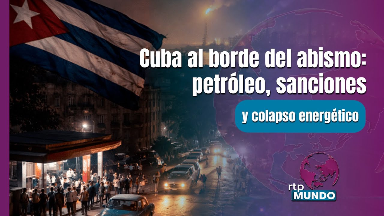 Cuba al borde del abismo: petróleo, sanciones y colapso energético