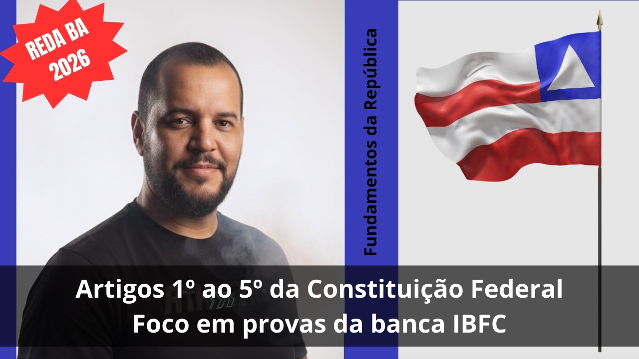 REDA Bahia 2026 - Artigos 1º ao 5º da Constituição Federal - #ibfc #reda #concursospúblicos #cf