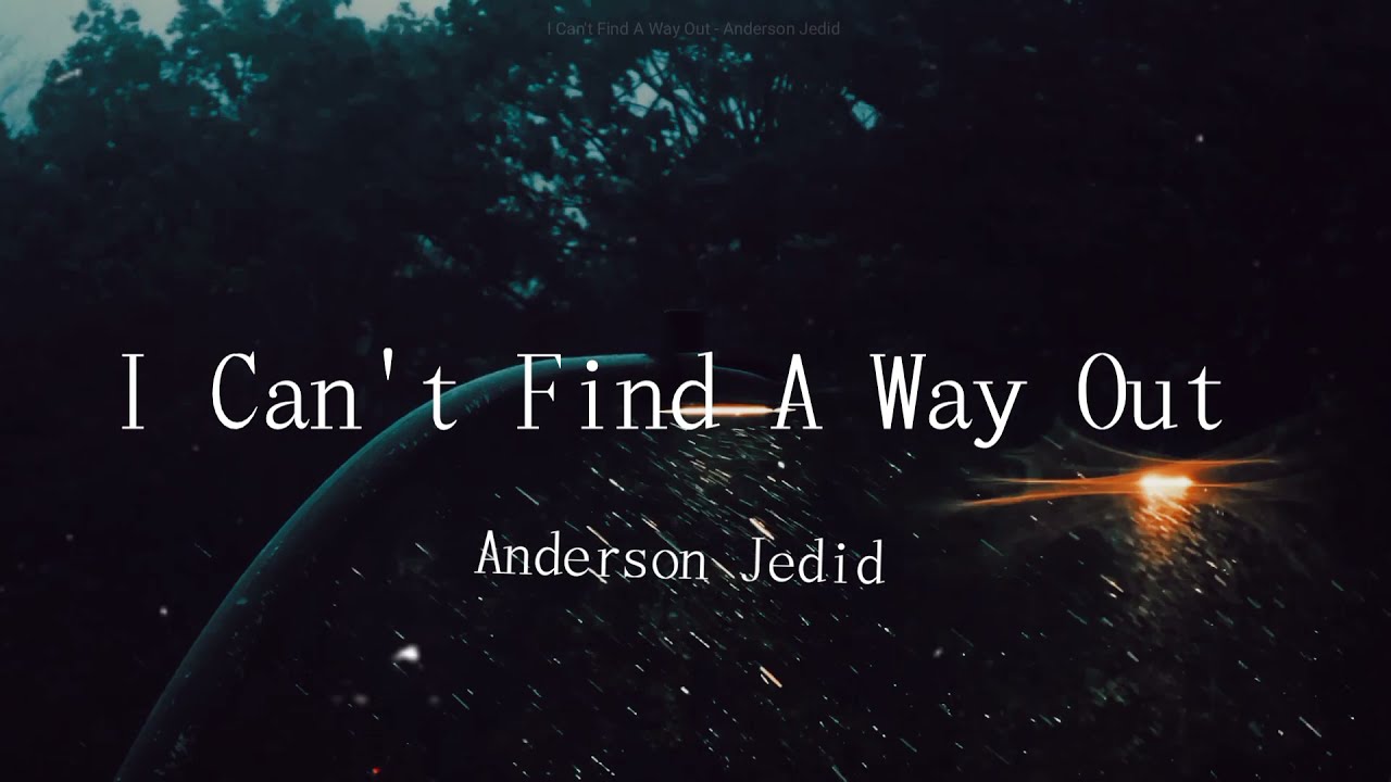 Anderson Jedid - I Can't Find A Way Out (Lyric Video)