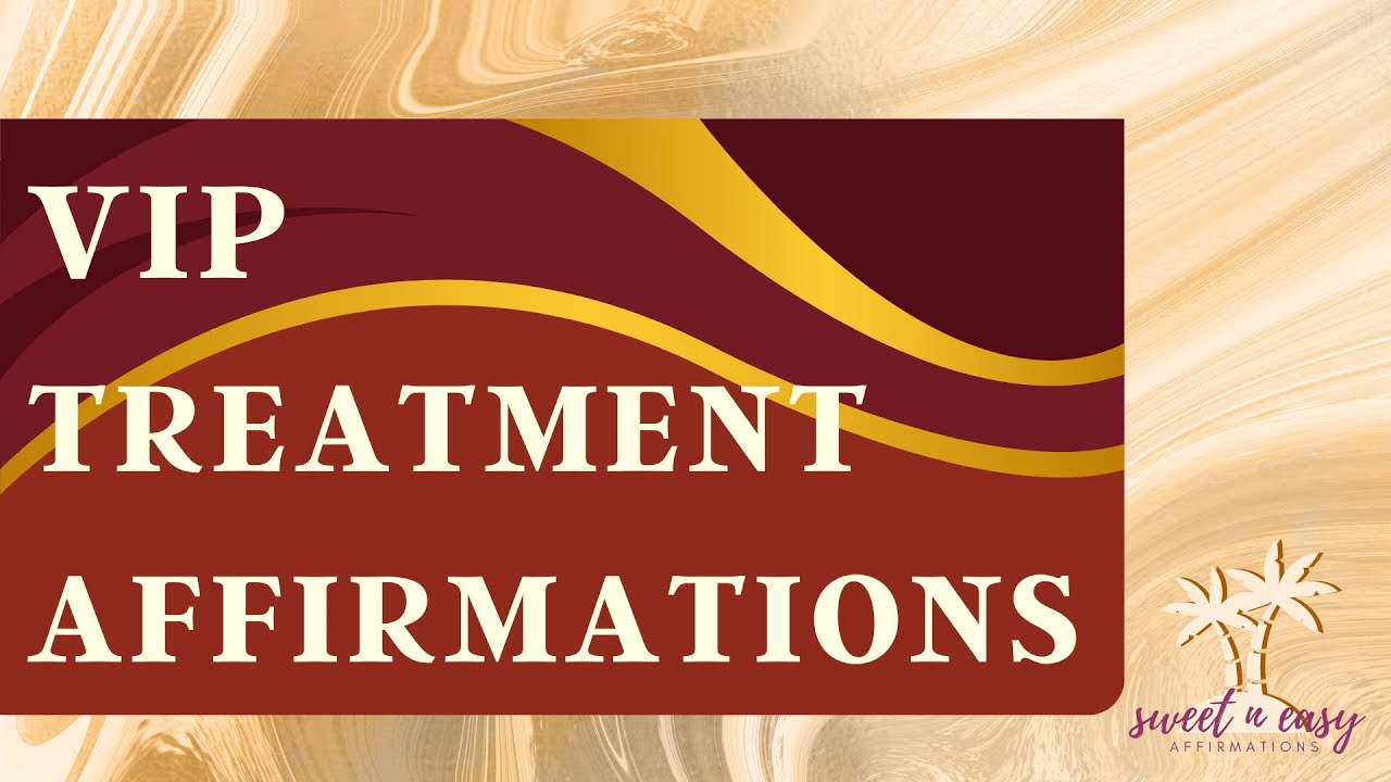 VIP Treatment Affirmation- DELUXE Lifestyle affirmations