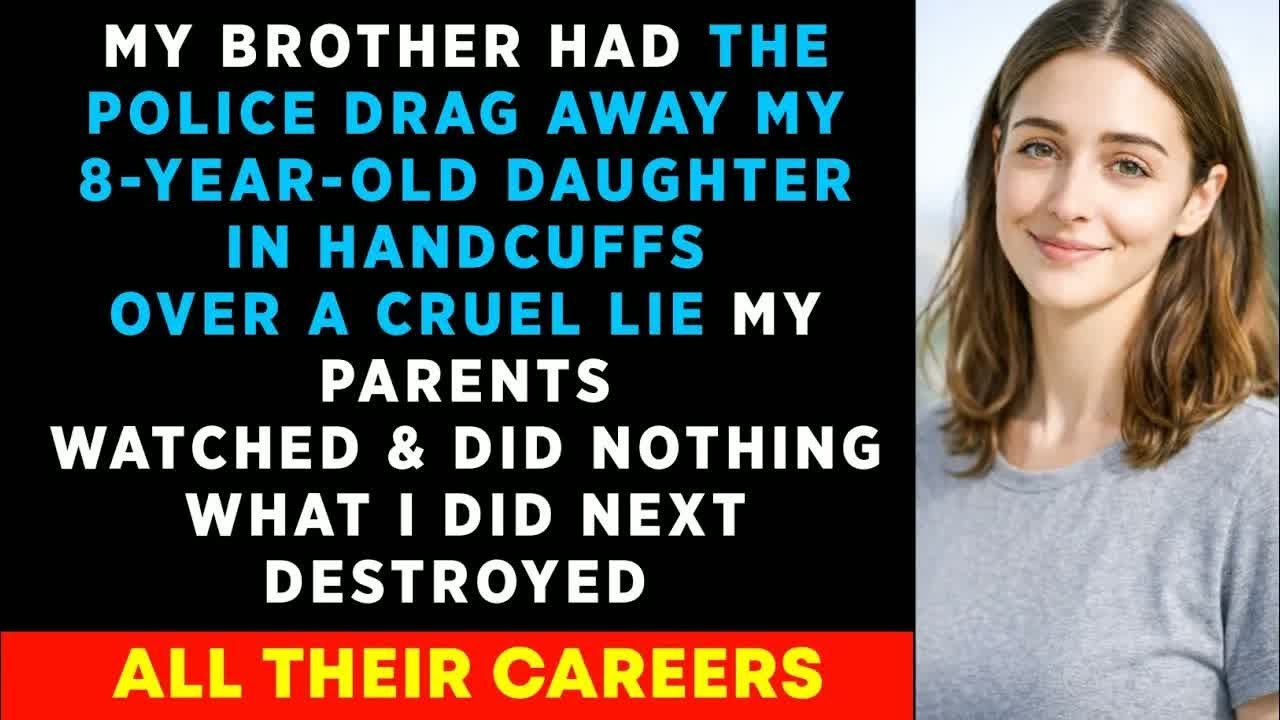 My Brother Had the Police Drag Away My 8Yr Old Daughter in Handcuffs Over a Cruel Lie