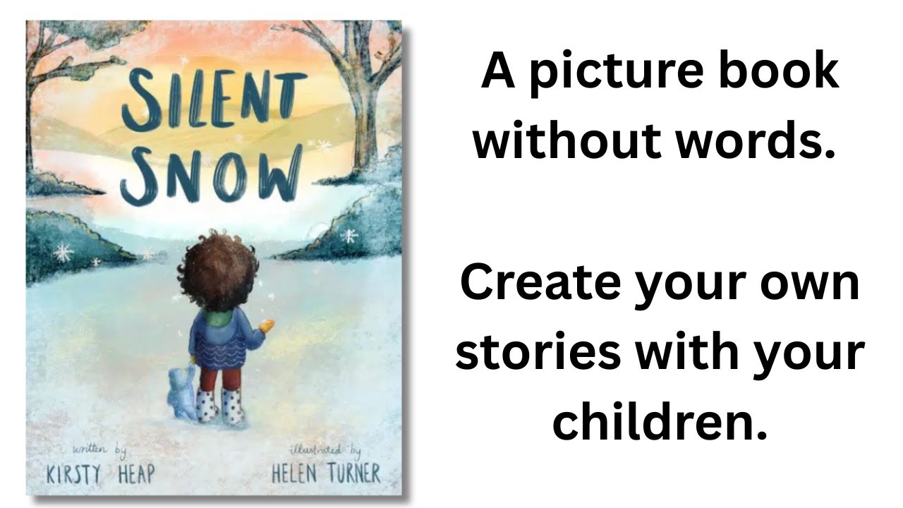 For Dyslexic Parents: A wordless picture book making StoryTime fun - Silent Snow
