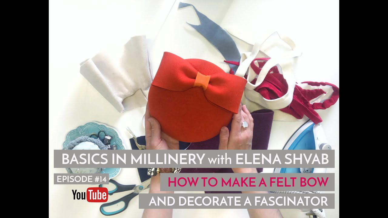 Basics in Millinery - How to Make a Felt Bow and Decorate a Fascinator  