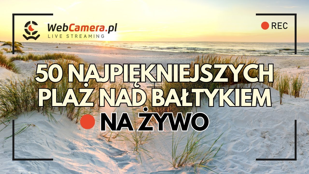 🔴 50 najpiękniejszych plaż w Polsce, oglądaj przez cały rok - WebCamera.pl
