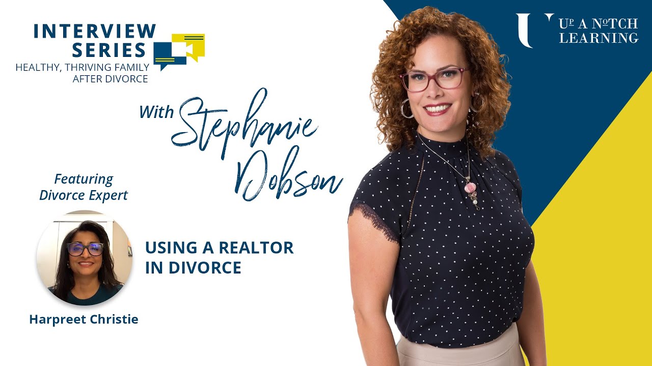 (Divorce Video) Using A Realtor Effectively / Harpreet Christie / Stephanie Dobson
